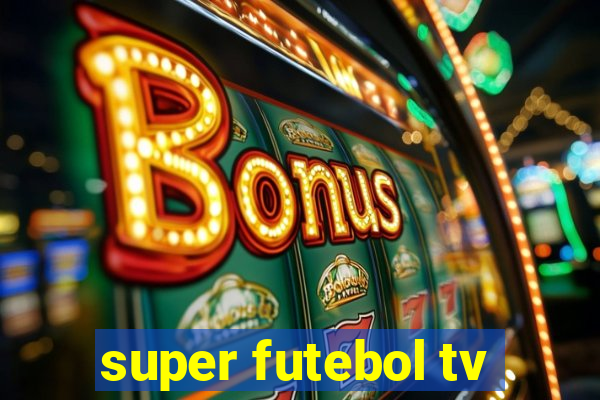 super futebol tv